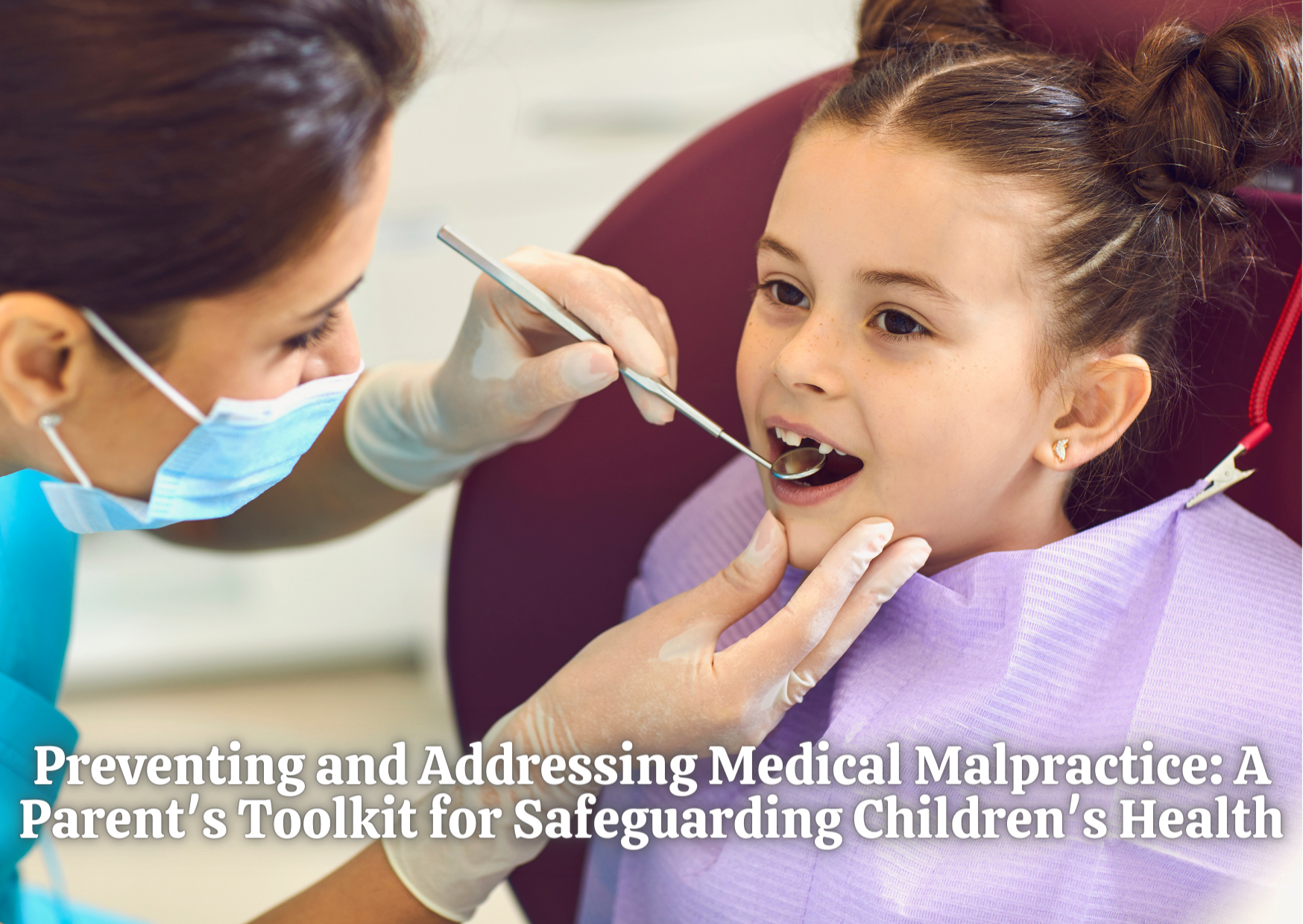 Preventing and Addressing Medical Malpractice: A Parent's Toolkit for Safeguarding Children's Health