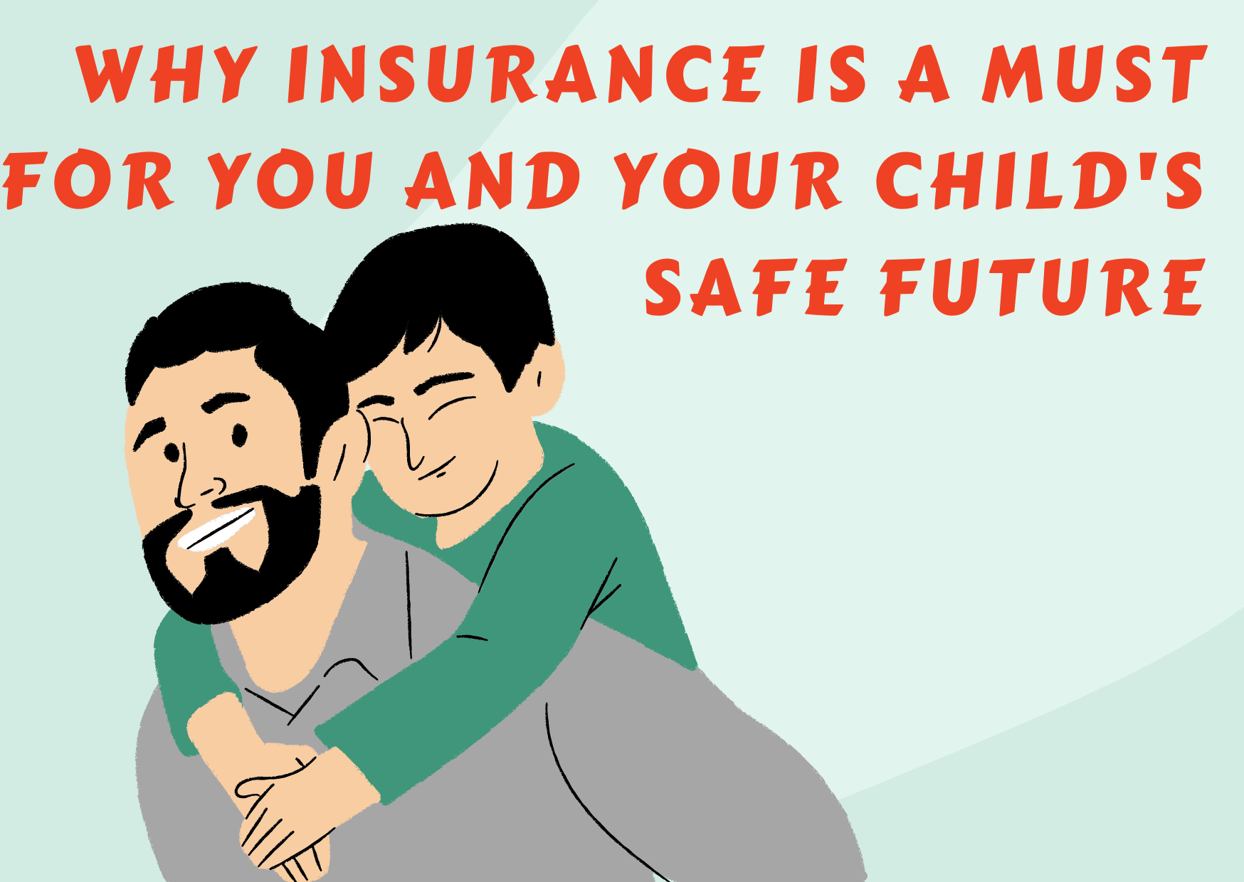 Why Insurance Is A Must For You and Your Child's Safe Future