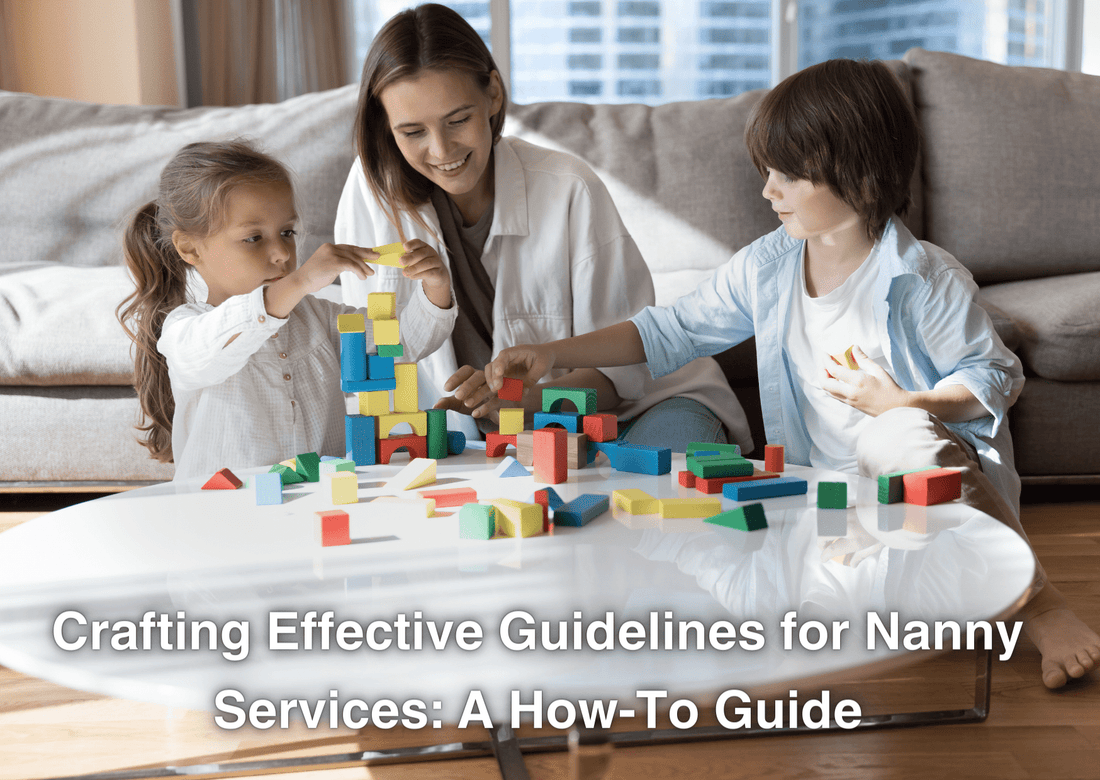Crafting Effective Guidelines for Nanny Services: A How-To Guide - Proactive Baby