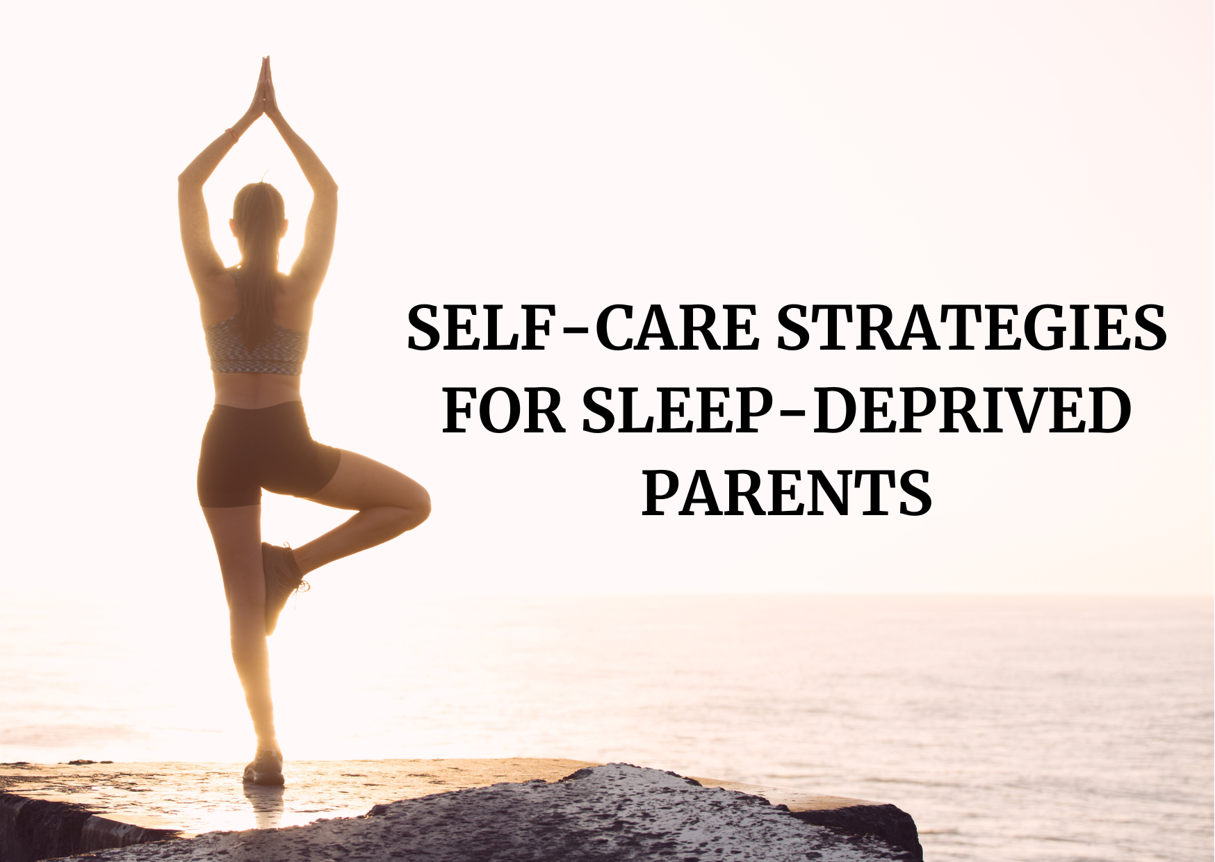 Self-Care Strategies for Sleep-Deprived Parents