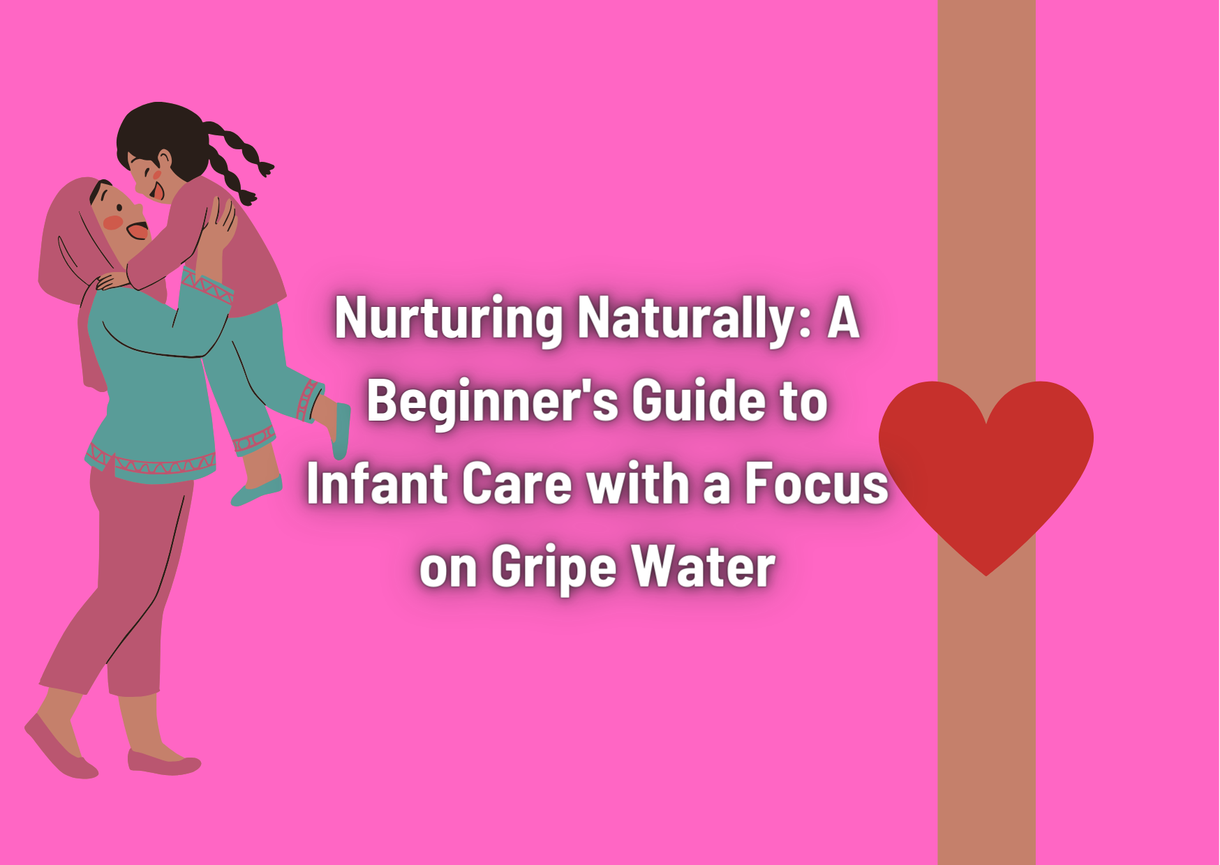 Nurturing Naturally: A Beginner's Guide to Infant Care with a Focus on Gripe Water