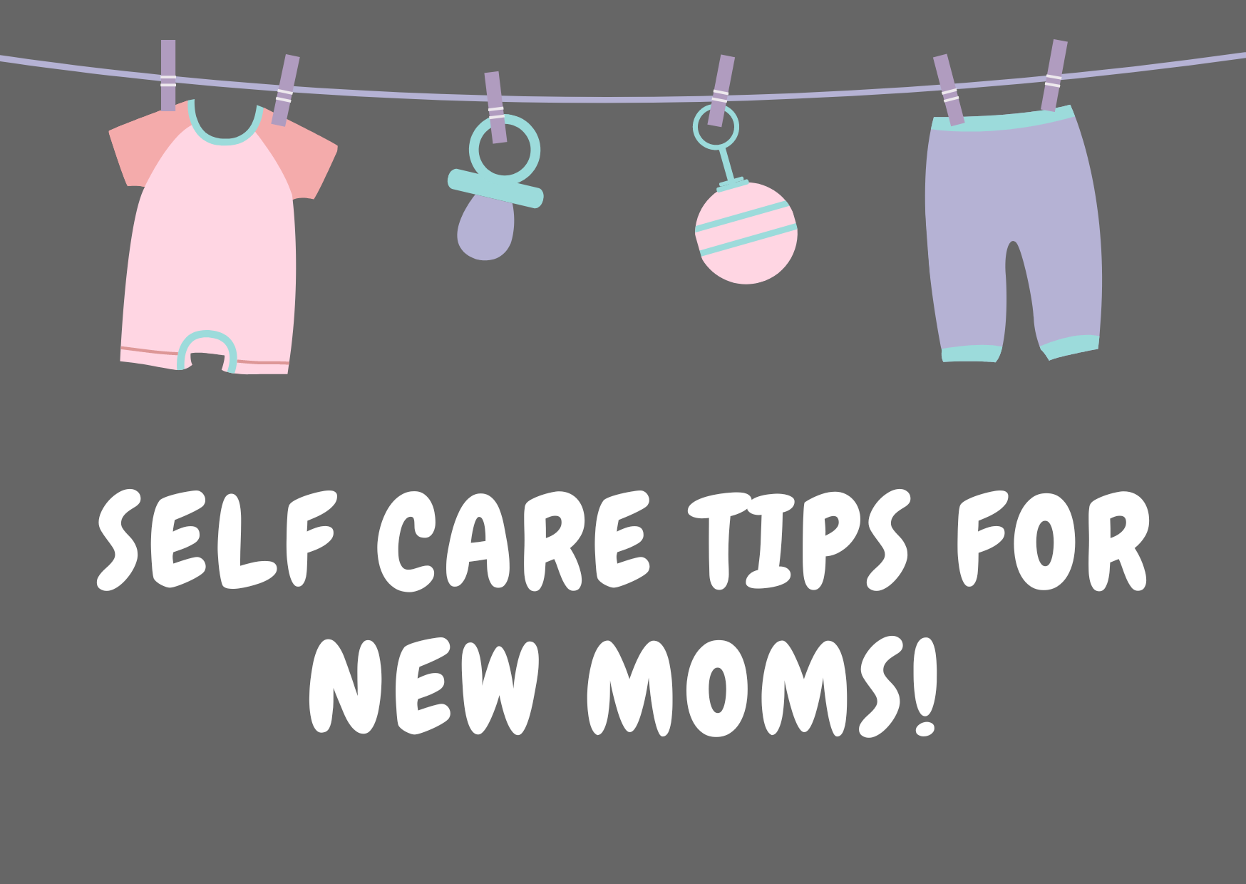 Self Care Tips for New Moms