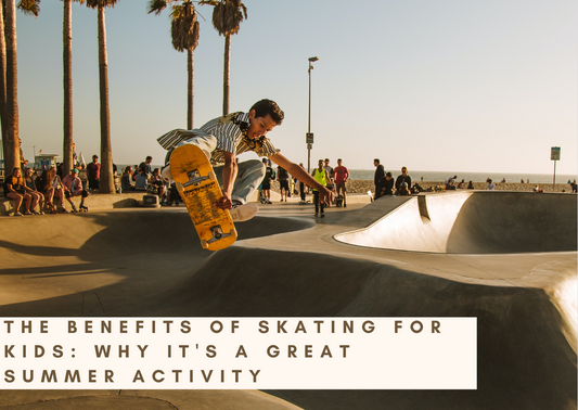 The Benefits of Skating for Kids: Why it's a Great Summer Activity