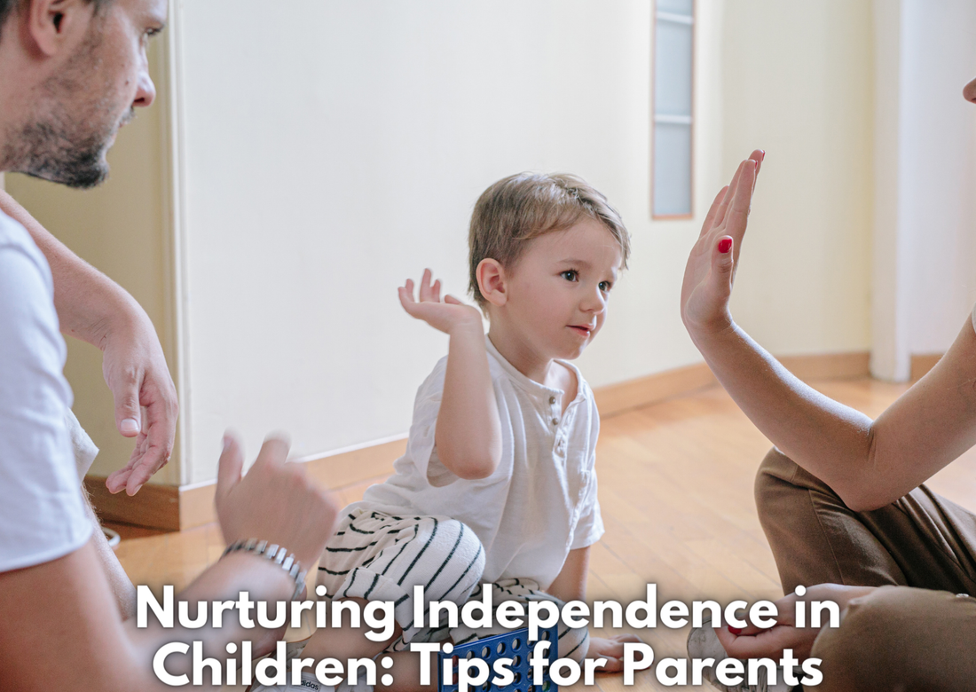 Nurturing Independence in Children: Tips for Parents