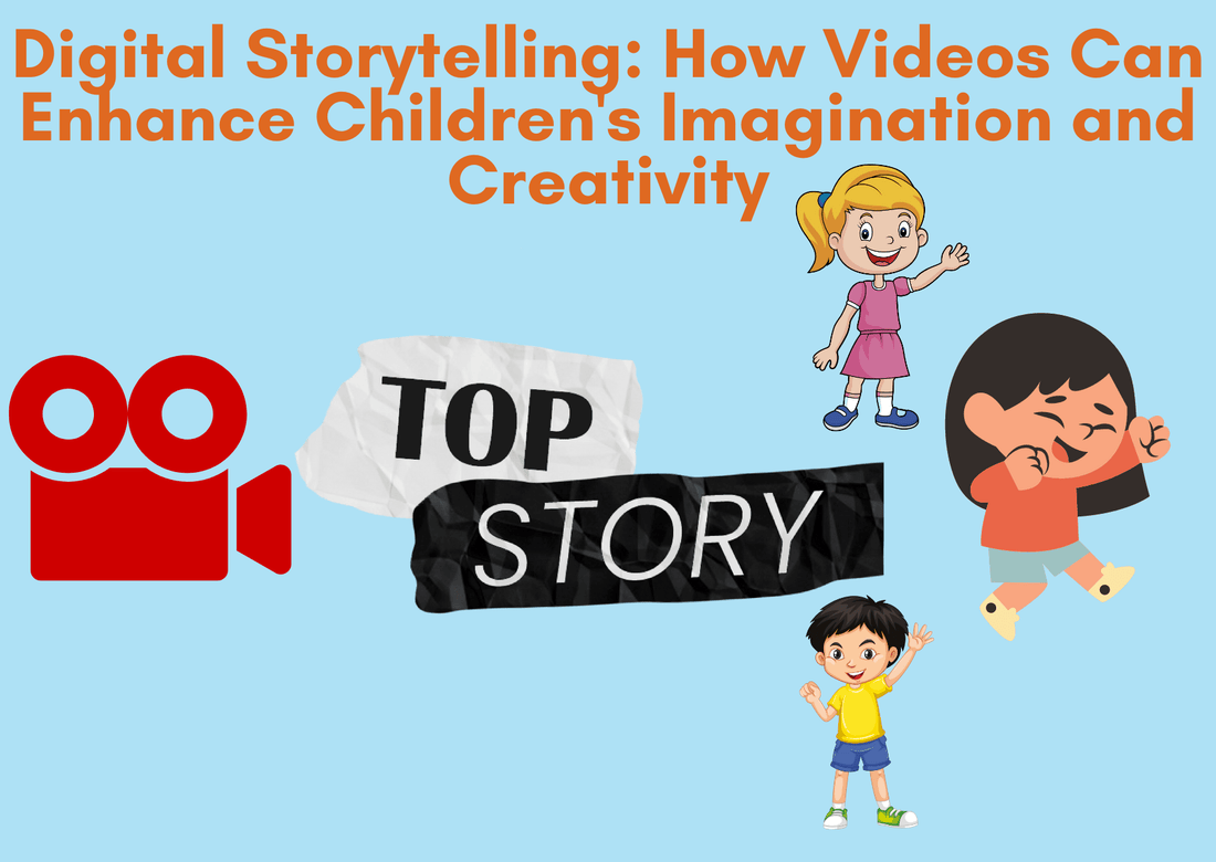Digital Storytelling: How Videos Can Enhance Children's Imagination and Creativity - Proactive Baby