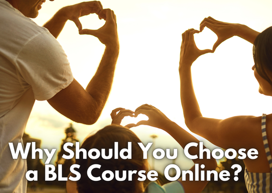 Why Should You Choose a BLS Course Online?