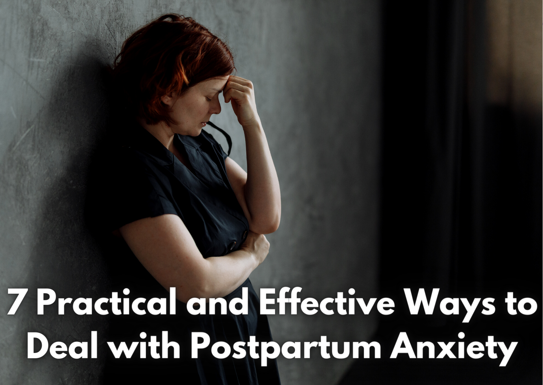 7 Practical and Effective Ways to Deal with Postpartum Anxiety