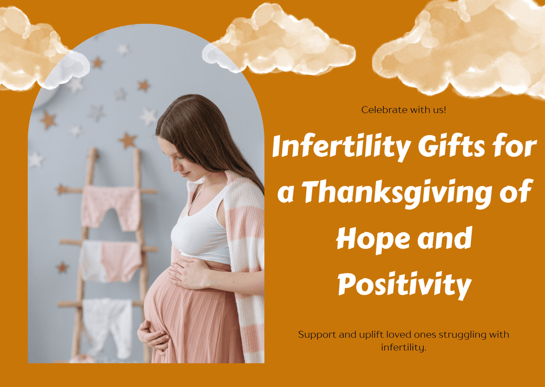 Celebrate Hope and Positivity: Infertility Gifts for the Thanksgiving Table - Proactive Baby