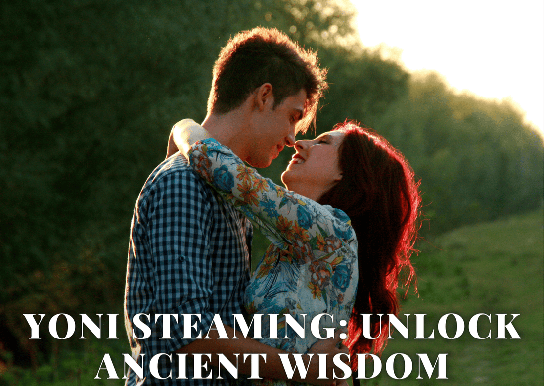 Yoni Steaming: Unlock Ancient Wisdom - Proactive Baby