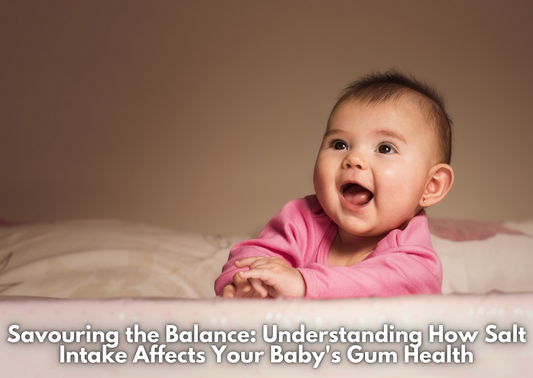 Savouring the Balance: Understanding How Salt Intake Affects Your Baby's Gum Health