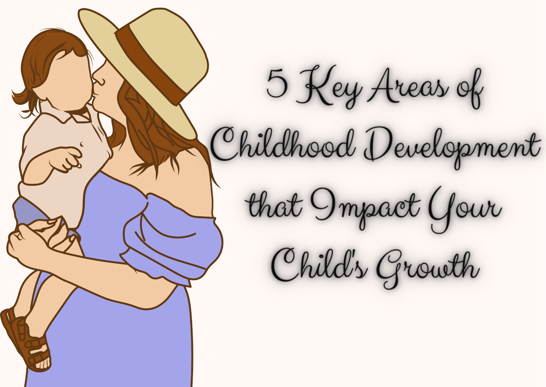 5 Key Areas of Childhood Development that Impact Your Child's Growth