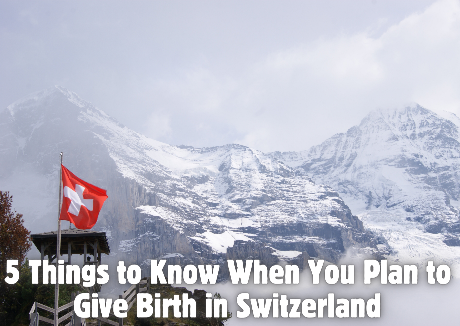 5 Things to Know When You Plan to Give Birth in Switzerland