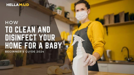 How to Clean and Disinfect Your Home for a Baby - Beginner's Guide 2024