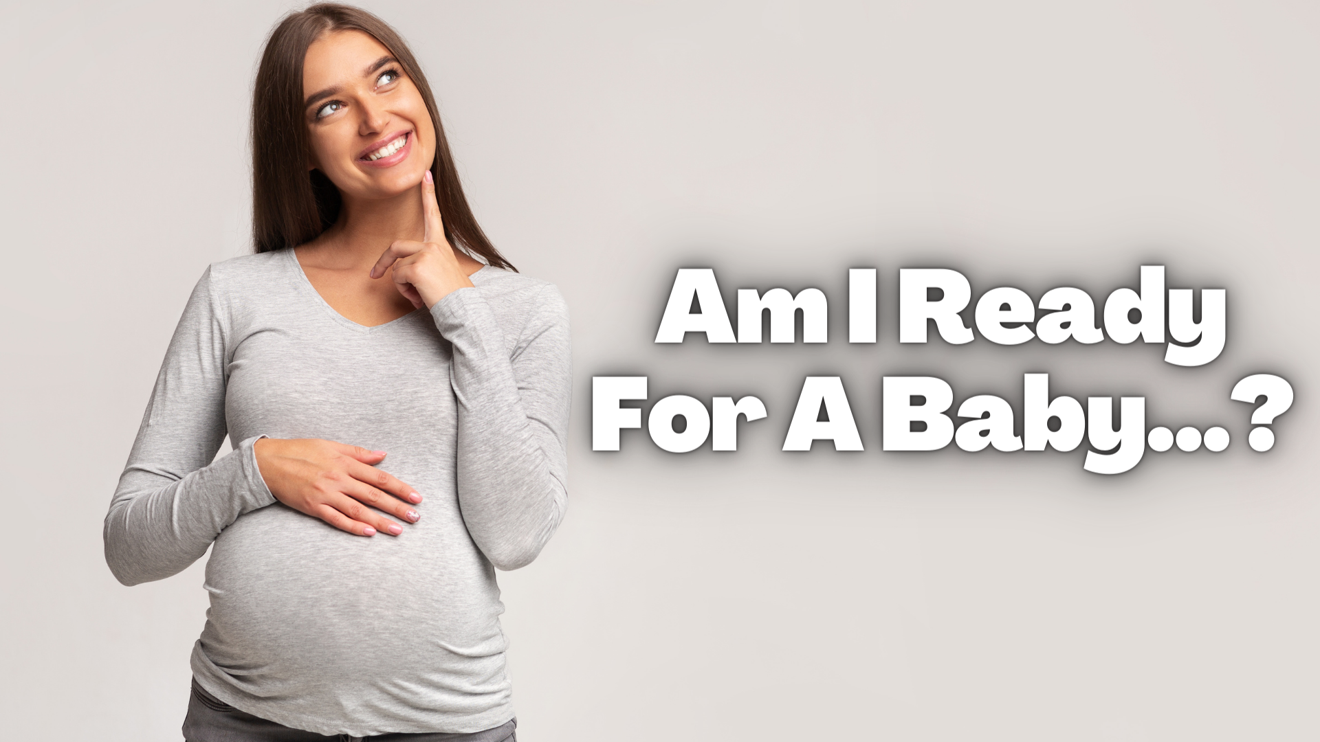 Am I Ready For A Baby...?