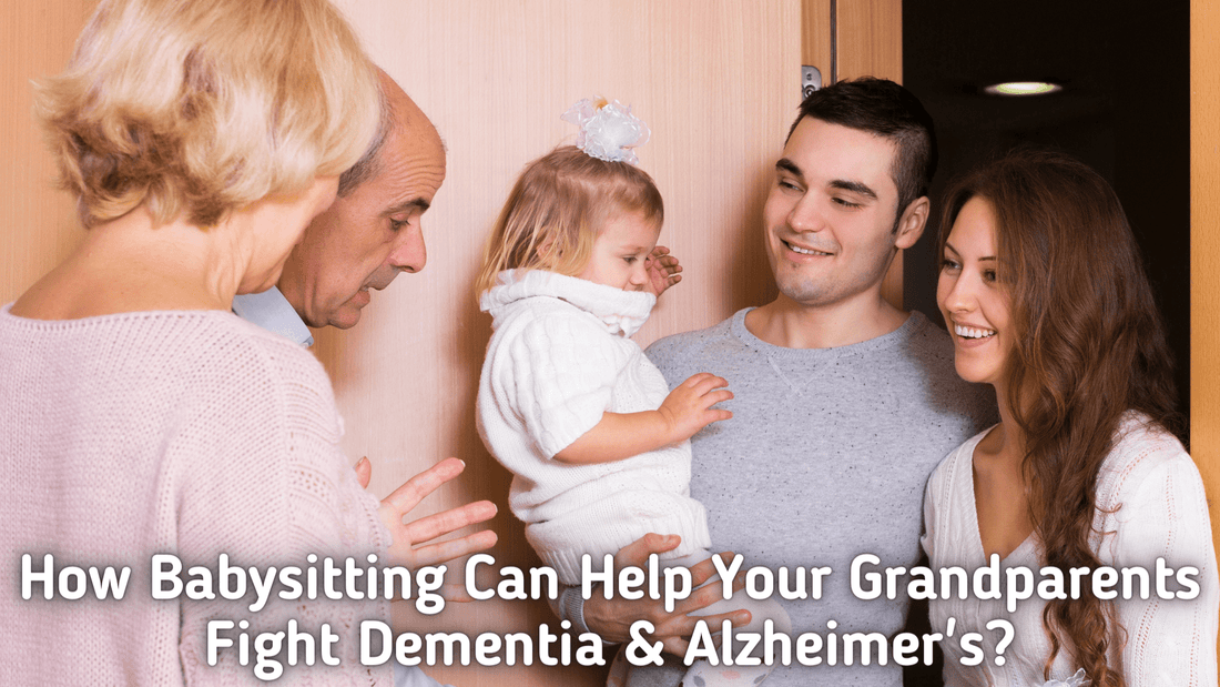 How Babysitting Can Help Your Grandparents Fight Dementia & Alzheimer's? - Proactive Baby