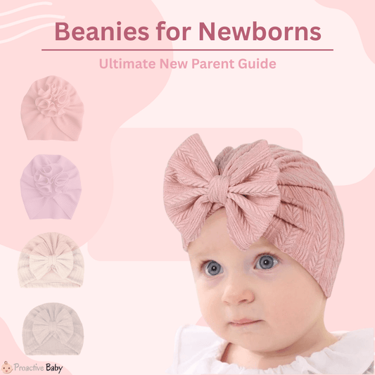 Beanies for Newborns: Ultimate New Parent Guide - Proactive Baby