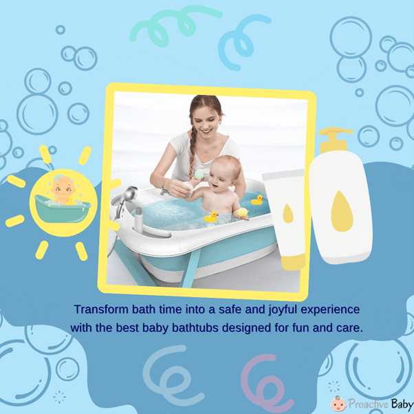 Best Baby Bath Tubs for Safe and Fun Bath Time - Proactive Baby