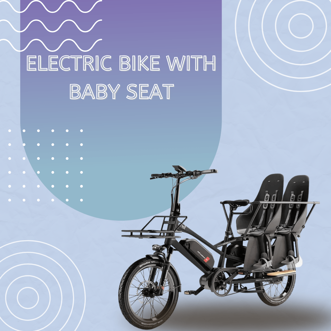 Electric Bike with Baby Seat: A Complete Guide for Parents - Proactive Baby