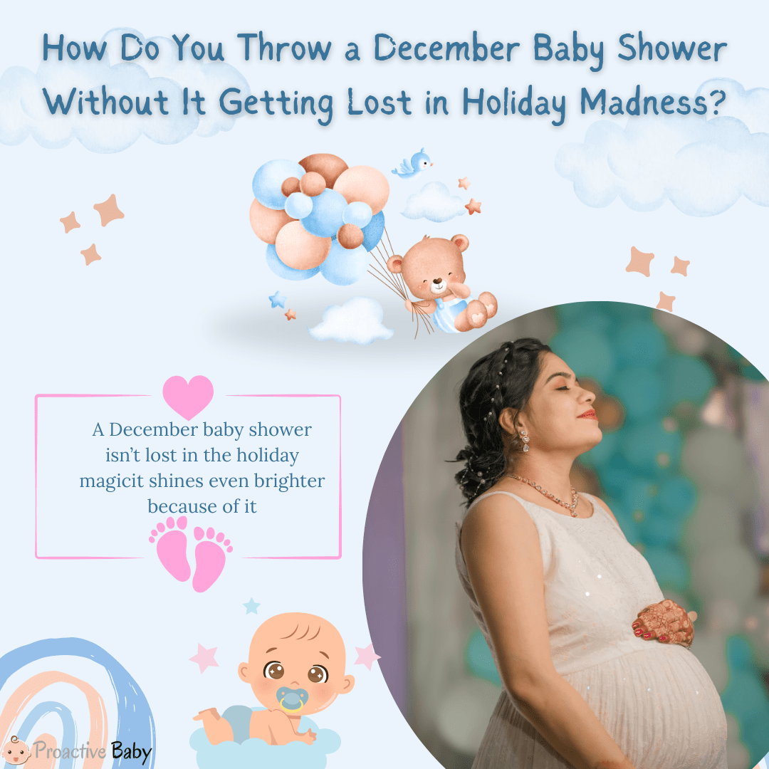 How Do You Throw a December Baby Shower Without It Getting Lost in Holiday Madness? - Proactive Baby