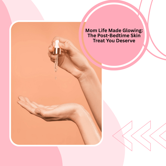 Mom Life Made Glowing: The Post-Bedtime Skin Treat You Deserve - Proactive Baby