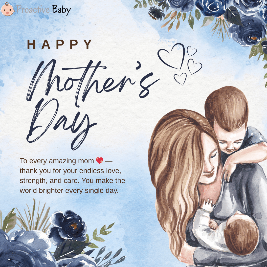 Mother’s Day 2026: Why Moms Deserve More Love, Care, and Appreciation - Proactive Baby