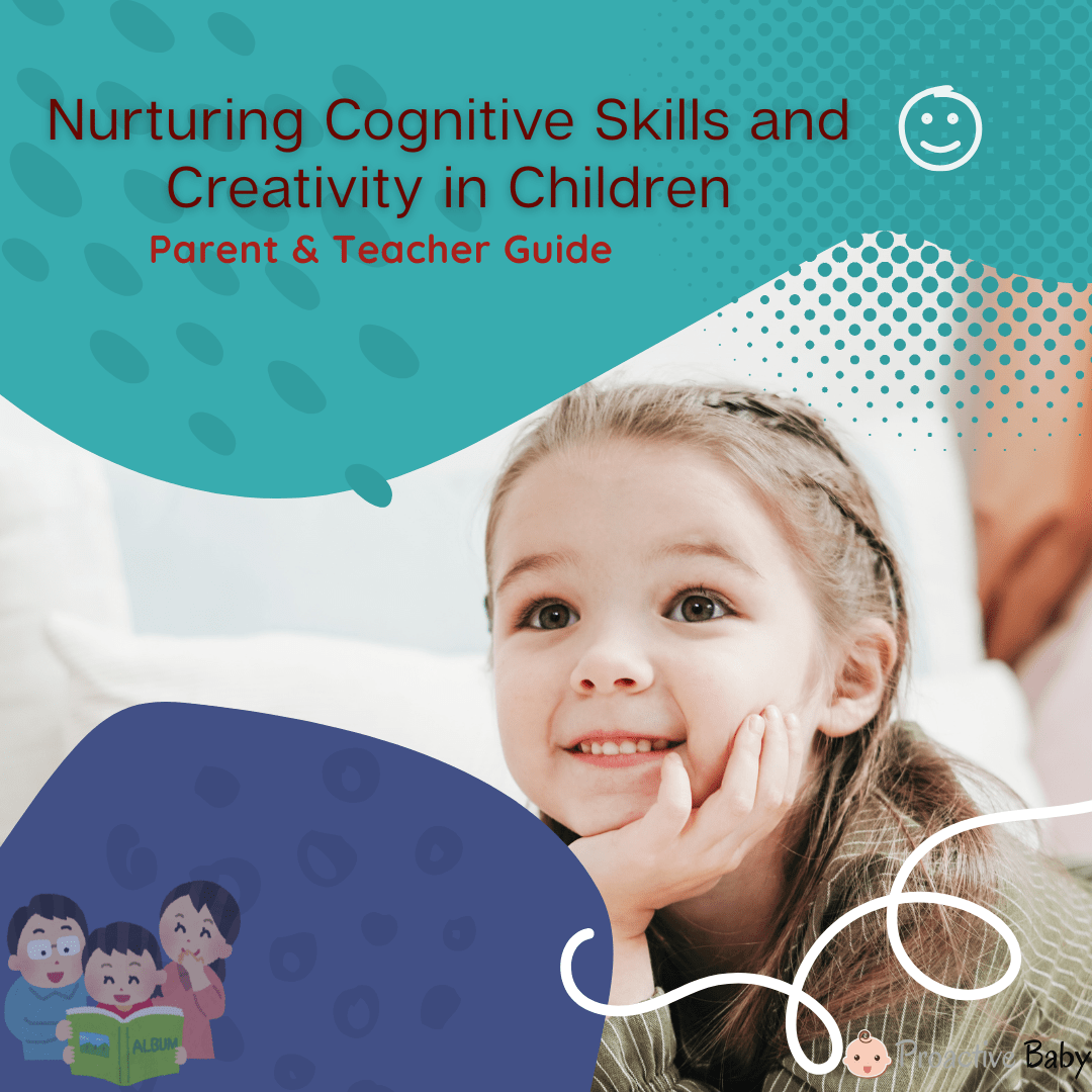 Nurturing Cognitive Skills and Creativity in Children: Parent & Teacher Guide - Proactive Baby