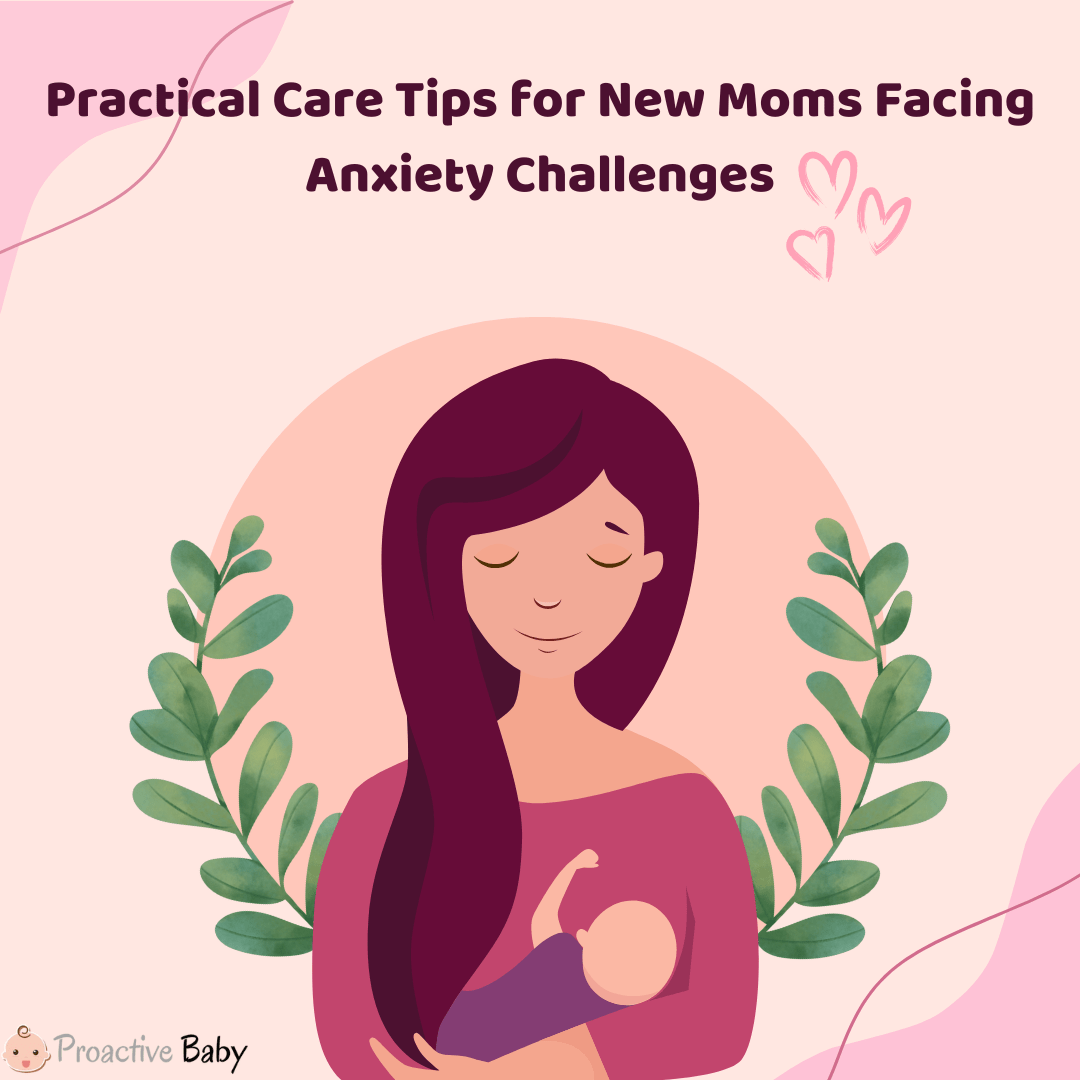 Practical Care Tips for New Moms Facing Anxiety Challenges - Proactive Baby