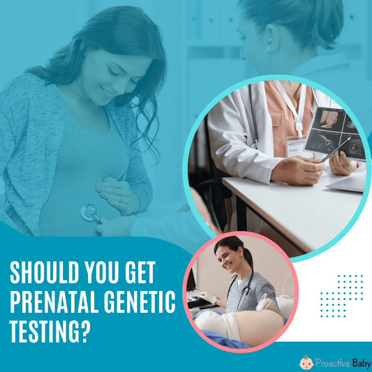 Prenatal Genetic Testing During Pregnancy: Benefits, Risks & What Parents Should Know - Proactive Baby