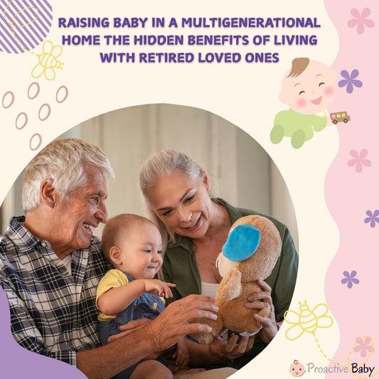 Raising Baby in a Multigenerational Home: The Hidden Benefits of Living with Retired Loved Ones - Proactive Baby