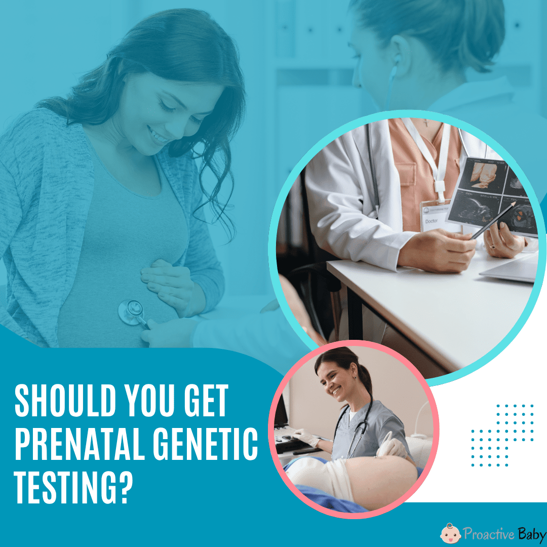 Should You Get Prenatal Genetic Testing? Benefits, Risks & What to Expect - Proactive Baby