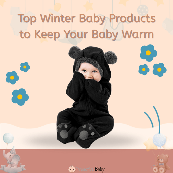 Top Winter Baby Products to Keep Your Baby Warm - Proactive Baby