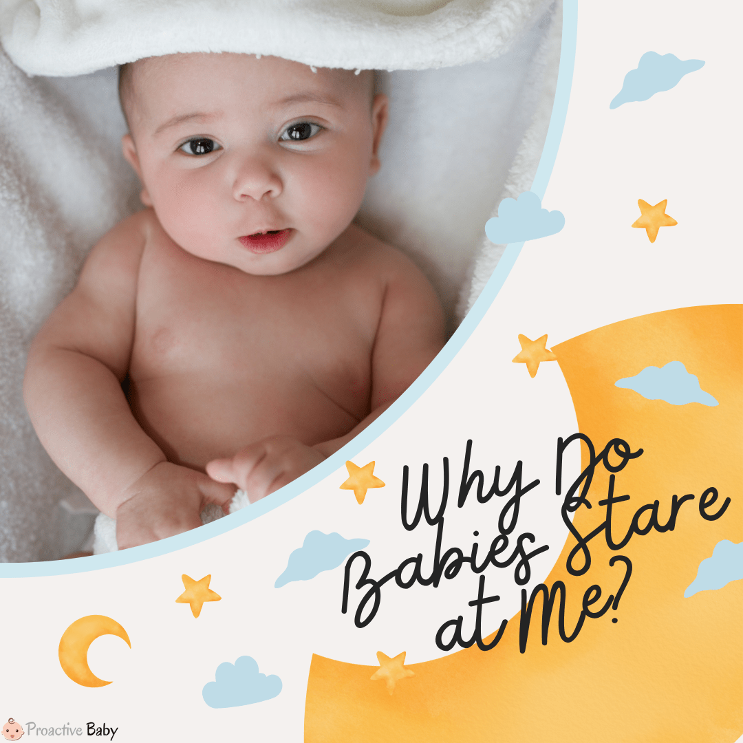 Why Do Babies Stare at Me? Understanding Infant Curiosity - Proactive Baby